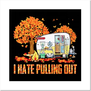 I Hate Pulling Out Camping In Fall Posters and Art